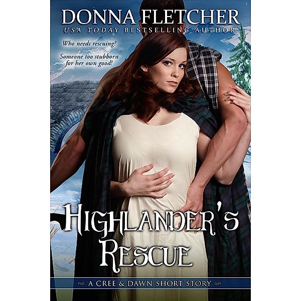Highlander's Rescue A Cree & Dawn Short Story (Cree & Dawn Short Stories, #4), Donna Fletcher