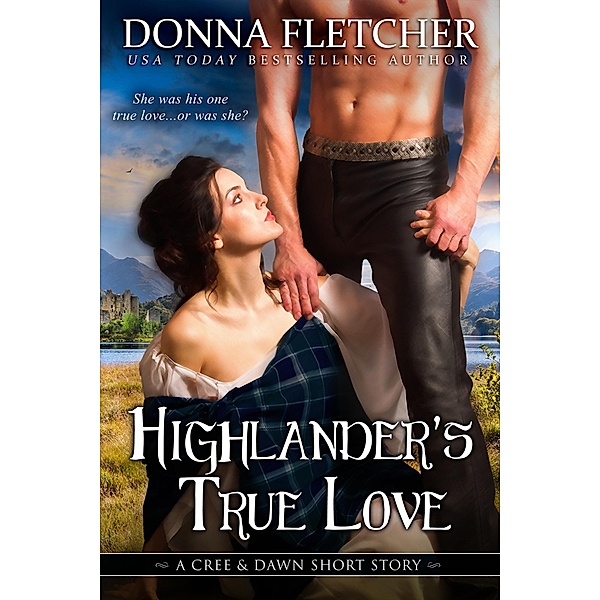 Highlander's True Love A Cree & Dawn Short Story, Donna Fletcher