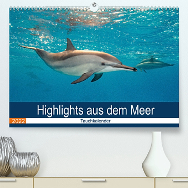 Highlights aus dem Meer - Tauchkalender (Premium, hochwertiger DIN A2 Wandkalender 2022, Kunstdruck in Hochglanz), Sven Gruse