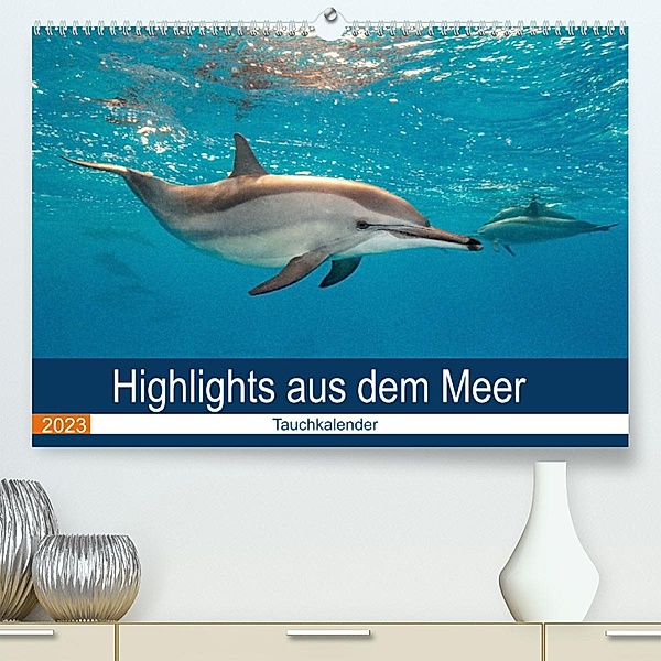 Highlights aus dem Meer - Tauchkalender (Premium, hochwertiger DIN A2 Wandkalender 2023, Kunstdruck in Hochglanz), Sven Gruse
