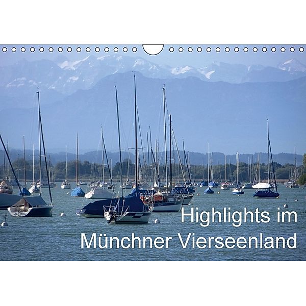 Highlights im Münchner Vierseenland (Wandkalender 2018 DIN A4 quer) Dieser erfolgreiche Kalender wurde dieses Jahr mit g, Anna-Christina Weiss