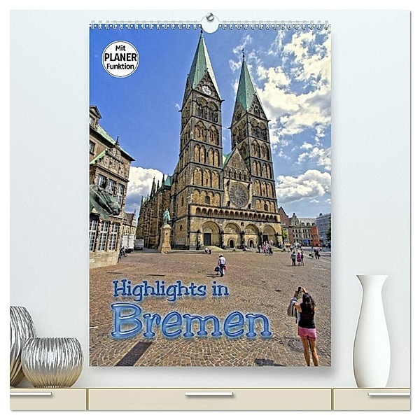 Highlights in Bremen (hochwertiger Premium Wandkalender 2024 DIN A2 hoch), Kunstdruck in Hochglanz, Paul Michalzik