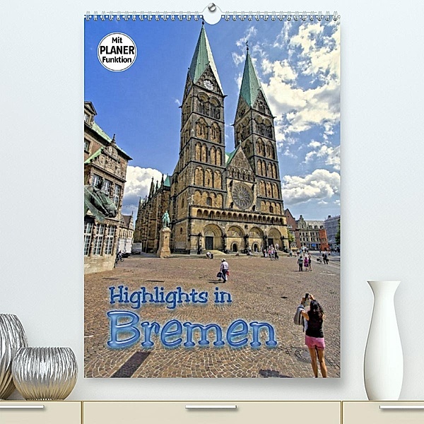 Highlights in Bremen (Premium, hochwertiger DIN A2 Wandkalender 2023, Kunstdruck in Hochglanz), Paul Michalzik
