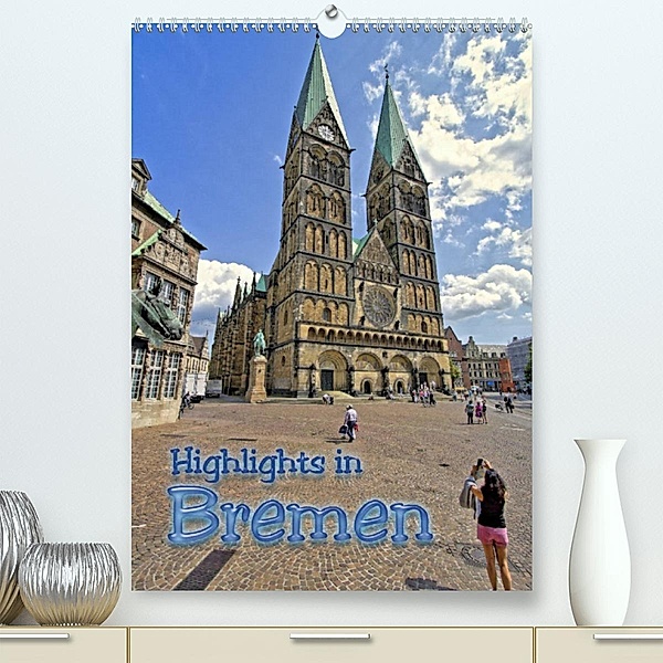 Highlights in Bremen (Premium, hochwertiger DIN A2 Wandkalender 2023, Kunstdruck in Hochglanz), Paul Michalzik