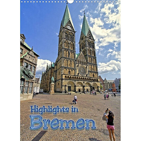Highlights in Bremen (Wandkalender 2022 DIN A3 hoch), Paul Michalzik