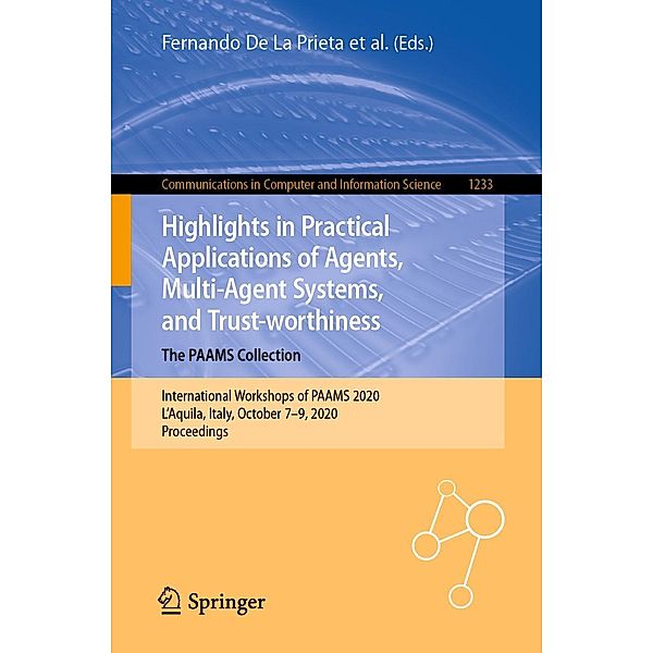 Highlights in Practical Applications of Agents, Multi-Agent Systems, and Trust-worthiness. The PAAMS Collection / Communications in Computer and Information Science Bd.1233
