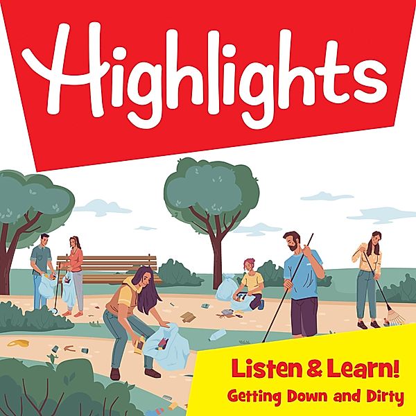 Highlights Listen & Learn!, Getting Down and Dirty!, Lisa Trumbauer, Highlights For Children