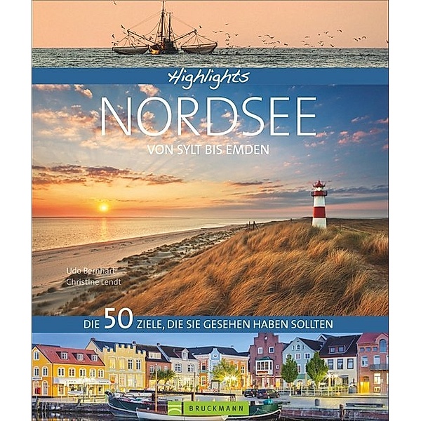 Highlights Nordsee - von Sylt bis Emden, Christine Lendt, Udo Bernhart