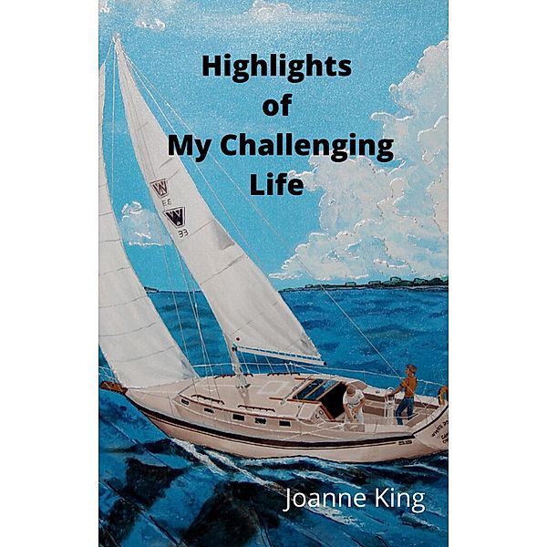 Highlights of My Challenging Life, Joanne King