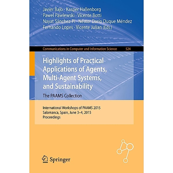 Highlights of Practical Applications of Agents, Multi-Agent Systems, and Sustainability: The PAAMS Collection / Communications in Computer and Information Science Bd.524