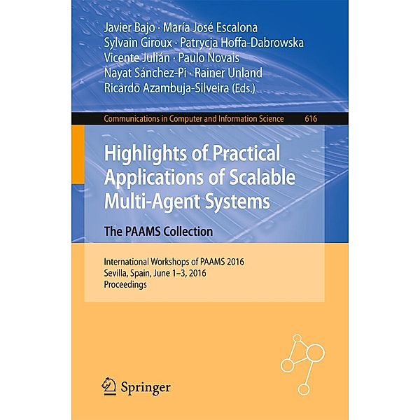 Highlights of Practical Applications of Scalable Multi-Agent Systems. The PAAMS Collection / Communications in Computer and Information Science Bd.616