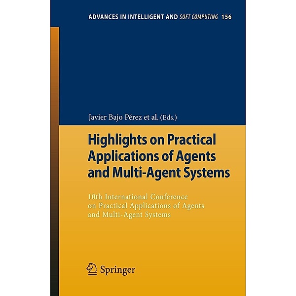 Highlights on Practical Applications of Agents and Multi-Agent Systems / Advances in Intelligent and Soft Computing Bd.156