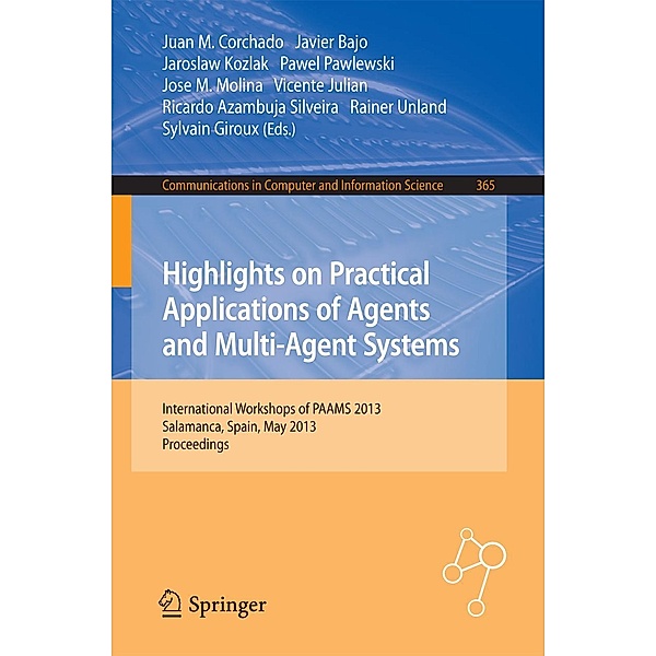 Highlights on Practical Applications of Agents and Multi-Agent Systems / Communications in Computer and Information Science Bd.365