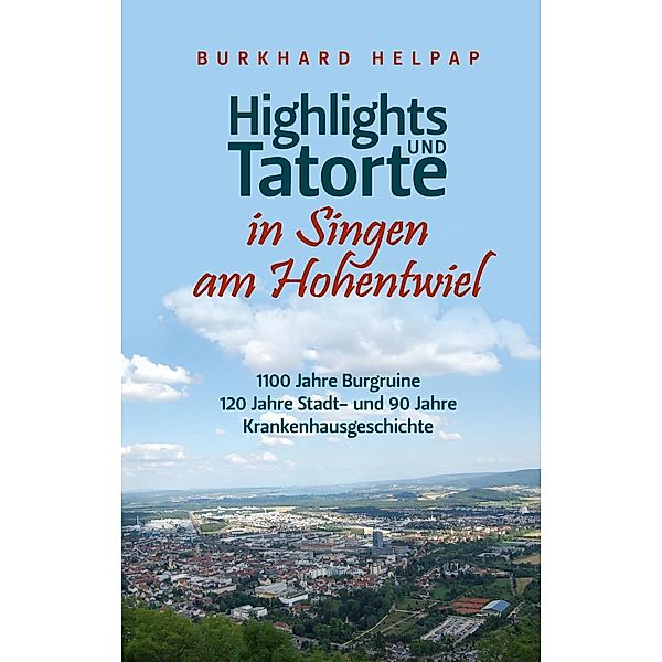Highlights und Tatorte in Singen am Hohentwiel, Burkhard Helpap