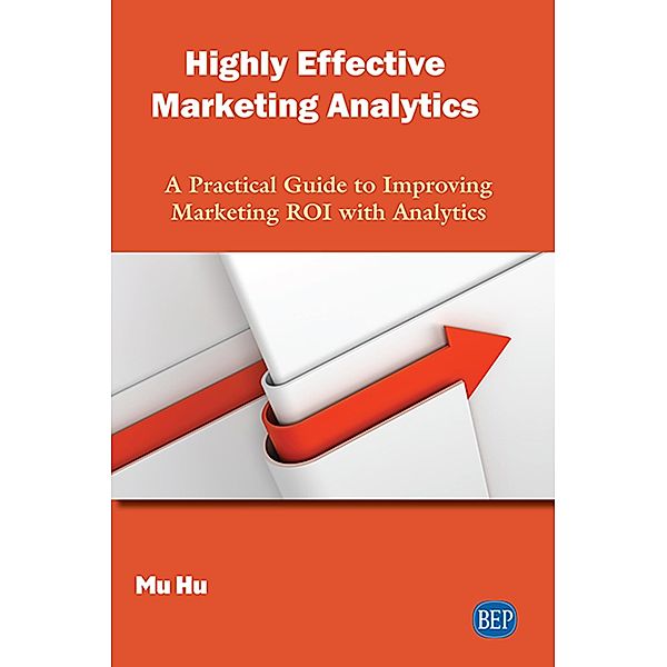 Highly Effective Marketing Analytics / ISSN, Mu Hu