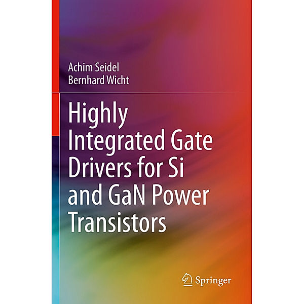 Highly Integrated Gate Drivers for Si and GaN Power Transistors, Achim Seidel, Bernhard Wicht