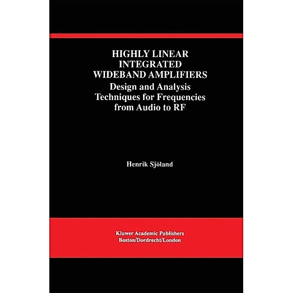 Highly Linear Integrated Wideband Amplifiers / The Springer International Series in Engineering and Computer Science Bd.490, Henrik Sjöland