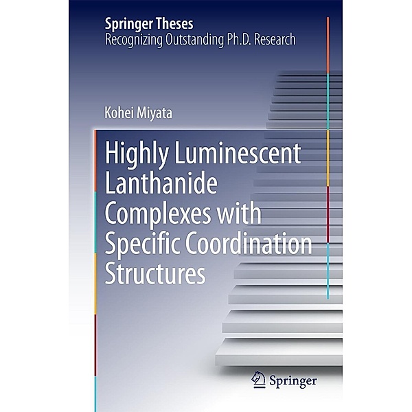Highly Luminescent Lanthanide Complexes with Specific Coordination Structures / Springer Theses, Kohei Miyata