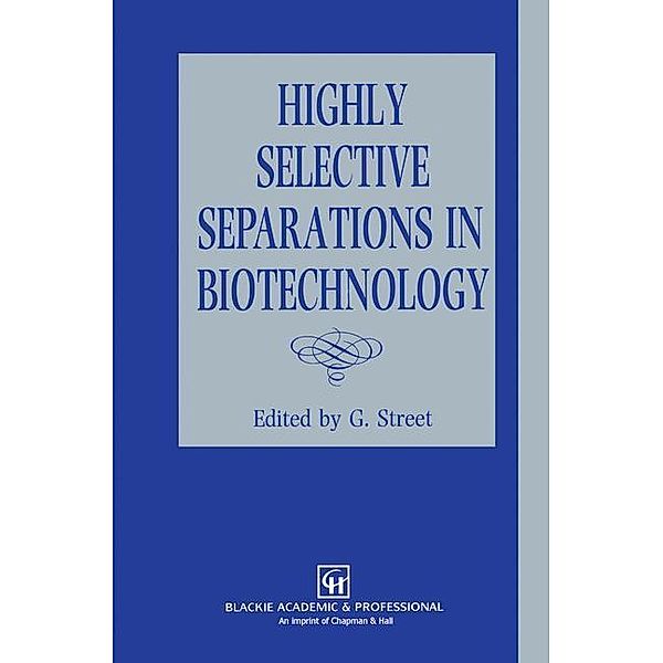 Highly Selective Separations in Biotechnology