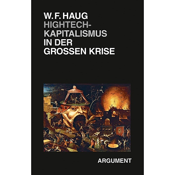 Hightech-Kapitalismus in der großen Krise, Wolfgang Fritz Haug