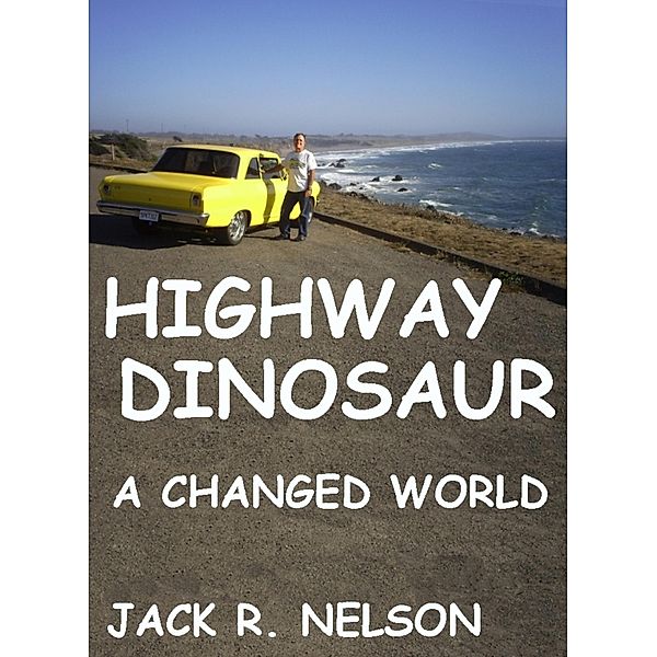 Highway Dinosaur: A Changed World, Jack Nelson