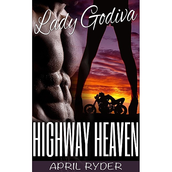 Highway Heaven (Lady Godiva, #4), April Ryder