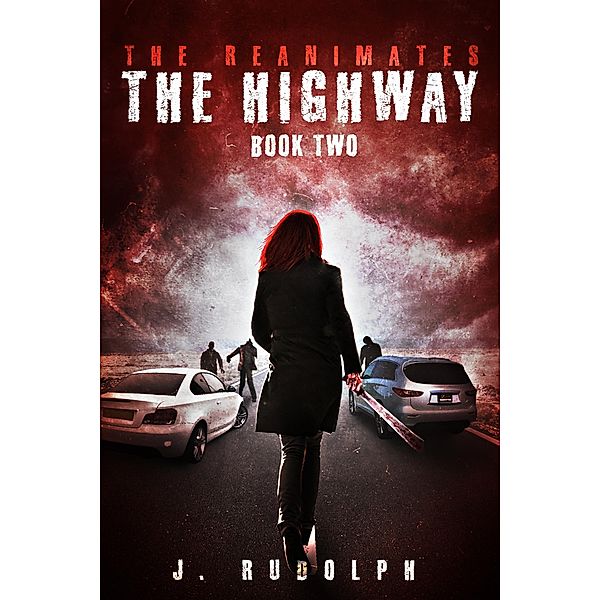 Highway (The Reanimates Book 2), J. Rudolph