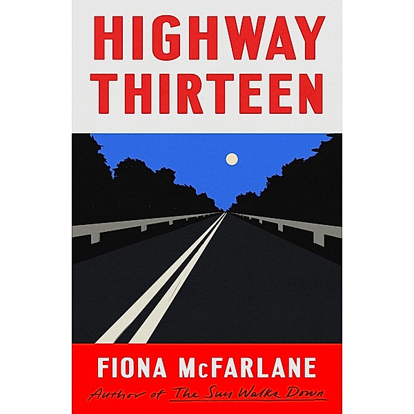 Highway Thirteen, Fiona McFarlane