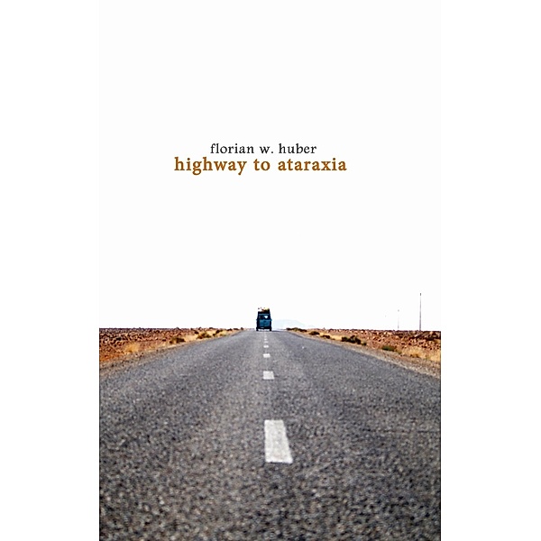 Highway to Ataraxia, Florian W. Huber