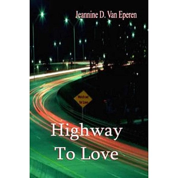 Highway To Love, Jeannine D Van Eperen