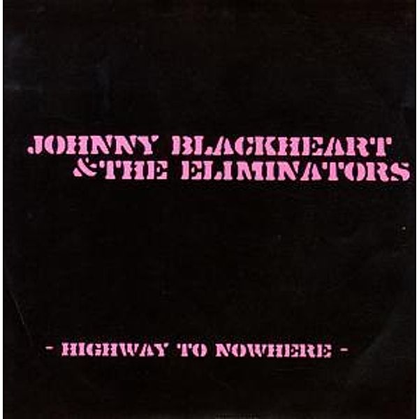 Highway To Nowhere-Ep (Vinyl), Johnny Blackheart & The Eliminators