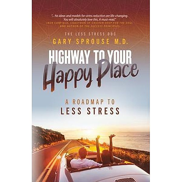 Highway to Your Happy Place, Gary Sprouse MD