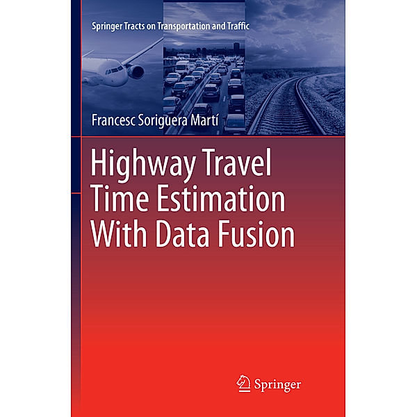 Highway Travel Time Estimation With Data Fusion, Francesc Soriguera Martí