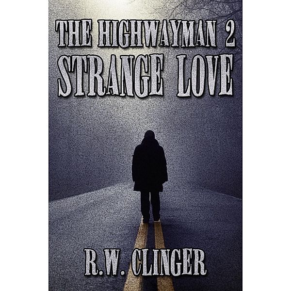 Highwayman Book 2: Strange Love, R. W. Clinger