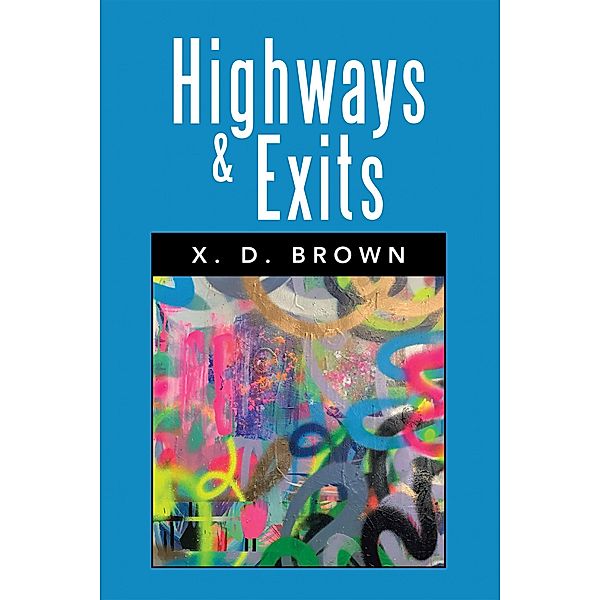 HIGHWAYS & EXITS, X. D. Brown