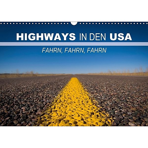 Highways in den USA Fahrn, fahrn, fahrn (Wandkalender 2014 DIN A3 quer), CALVENDO