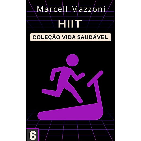 HIIT (Coleção Vida Saudável, #6) / Coleção Vida Saudável, Alpz Brasil, Marcell Mazzoni