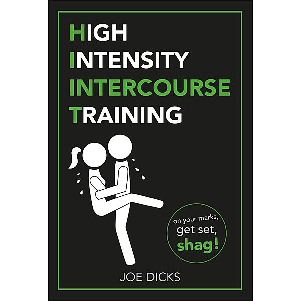 HIIT: High Intensity Intercourse Training, Joe Dicks