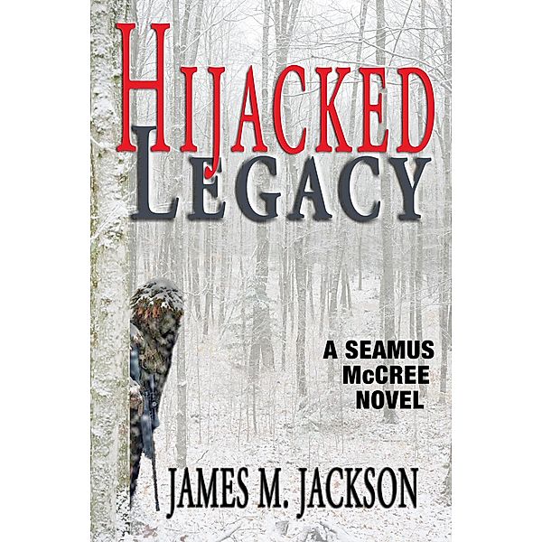 Hijacked Legacy (Seamus McCree, #8) / Seamus McCree, James M. Jackson