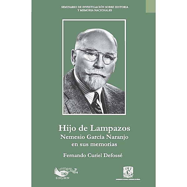 Hijo de Lampazos: Nemesio García Naranjo en sus memorias, Fernando Curiel Defossé