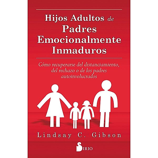 Hijos adultos de padres emocionalmente inmaduros, Lindsay C. Gibson