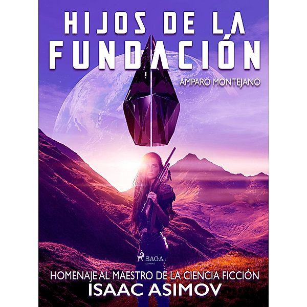 Hijos de la fundación. Homenaje al maestro de la ciencia ficción Isaac Asimov, José R. Montejano