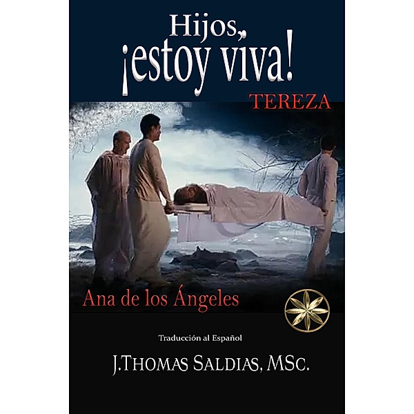 ¡Hijos, estoy viva!, Por el Espíritu Tereza, Ana de los Ángeles, J. Thomas Saldias MSc.