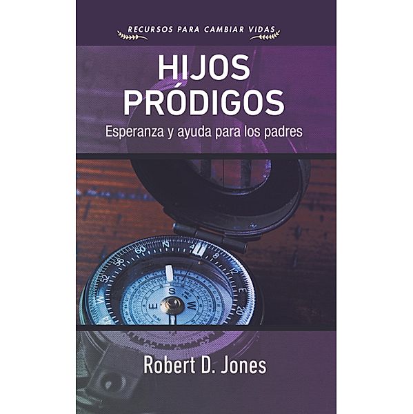 Hijos pródigos / Recursos para cambiar vidas, Robert D. Jones