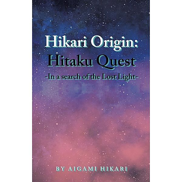 Hikari Origin: Hitaku Quest -In a Search of the Lost Light-, Aigami Hikari