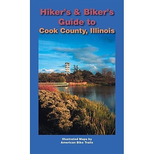 Hiker's & Biker's Guide to Cook County, Illinois, Ray Hoven