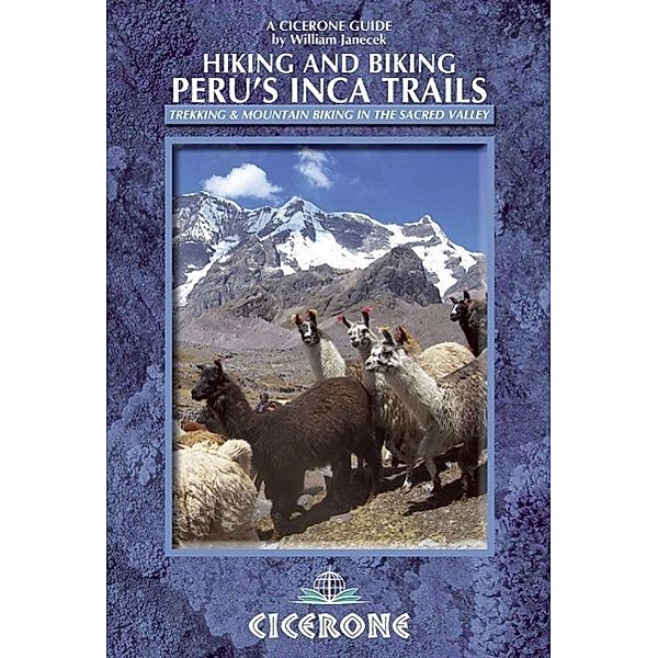 Hiking and Biking Peru's Inca Trails: Trekking & Mountain Biking Routes in the Sacred Valley, William Janecek