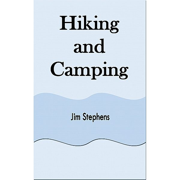 Hiking and Camping, Jim Stephens