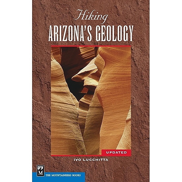 Hiking Arizona's Geology / Mountaineers Books, Ivo Lucchitta