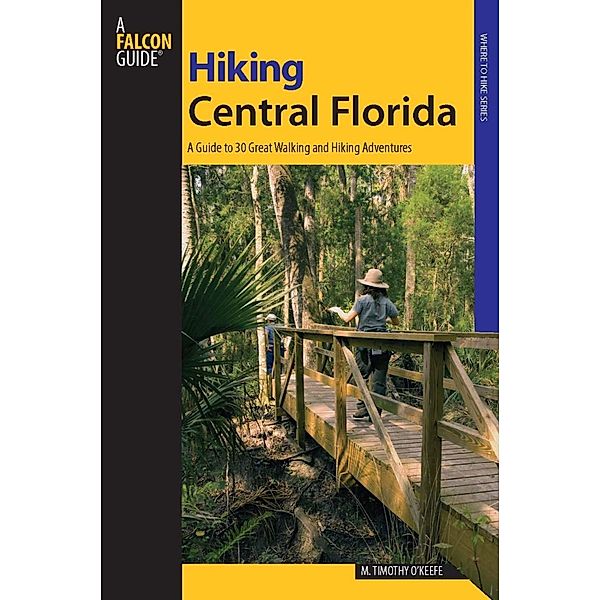 Hiking Central Florida / Regional Hiking Series, M. Timothy O'Keefe